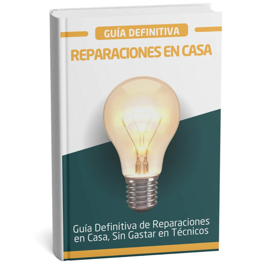 E-Book: La Guía Definitiva de Reparaciones en Casa, Sin Gastar en Técnicos
